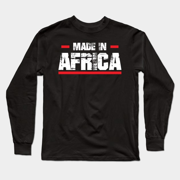 Made In Africa, African Pride, I Love Africa, Africa Gift Long Sleeve T-Shirt by jmgoutdoors